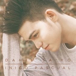 Dahil Sa'Yo by Iñigo Pascual